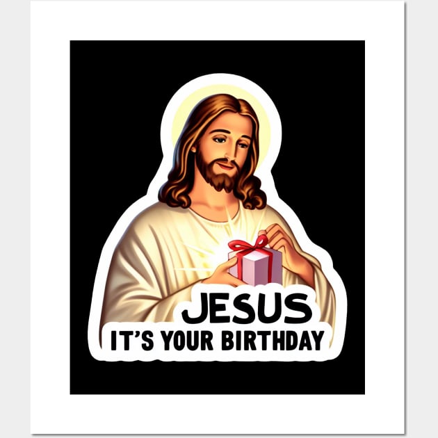 Jesus It's Your Birthday Wall Art by Plushism